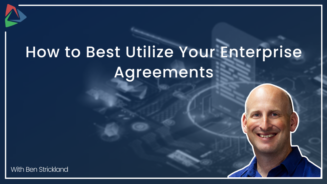 _1066 x 600 Ben Strickland How to Best Utilize Your Enterprise Agreements (1)